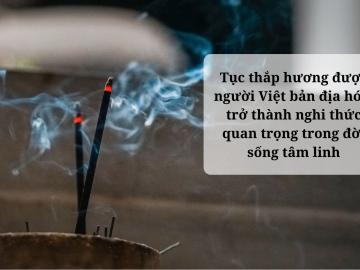Phong tục thắp hương của người Việt vào mỗi dịp lễ Tết